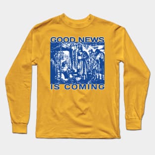 Good News Is Coming Long Sleeve T-Shirt